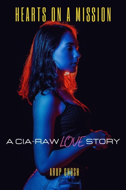 Arup Ghosh - Hearts on a Mission: A CIA-RAW Love Story, E-bok. Tillgänglighet: Lägg i varukorg