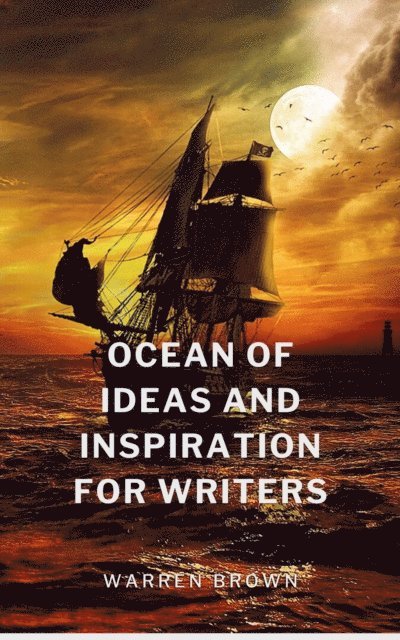 Warren Brown - Ocean of Ideas and Inspiration for Writers, E-bok