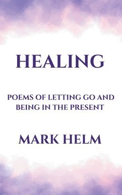 Mark A Helm - Healing, Häftad