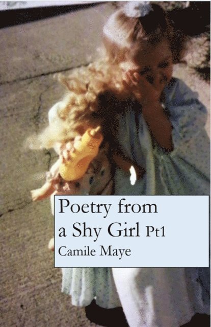 Camile Maye - Poetry from a Shy Girl, E-bok