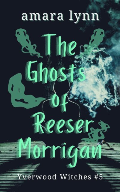 Amara Lynn - Ghosts of Reeser Morrigan, E-bok