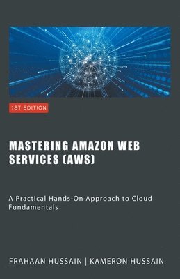 Kameron Hussain - Mastering Amazon Web Services (AWS), Häftad