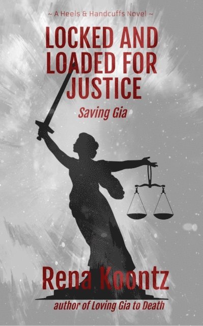 RENA Koontz - Locked And Loaded For Justice: Saving Gia, E-bok