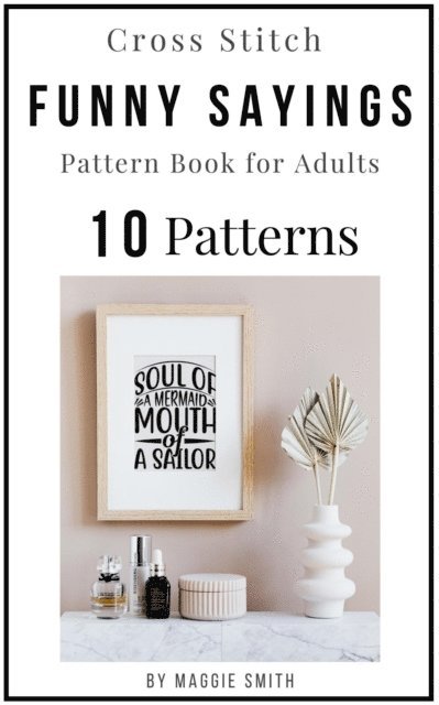 Maggie Smith - Cross Stitch Funny Sayings Pattern Book for Adults, E-bok