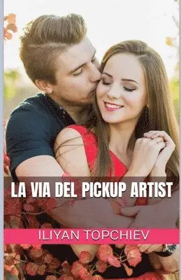 Iliyan Topchiev - Via del Pickup Artist, Häftad. Tillgänglighet: Lägg i varukorg