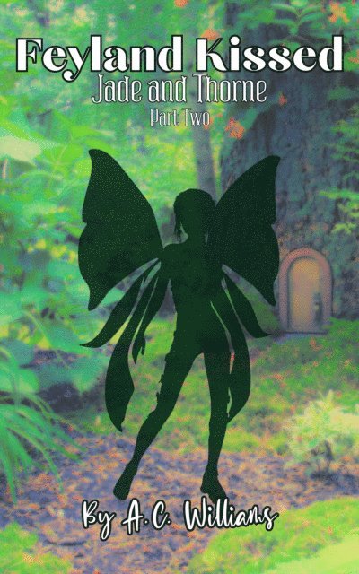 A.C. Williams - Feyland Kissed - Jade and Thorne part two, E-bok