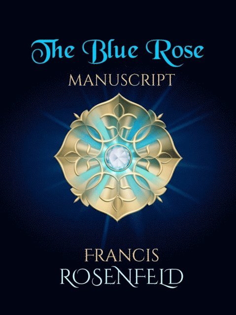 Francis Rosenfeld - Blue Rose Manuscript, E-bok. Tillgänglighet: Lägg i varukorg