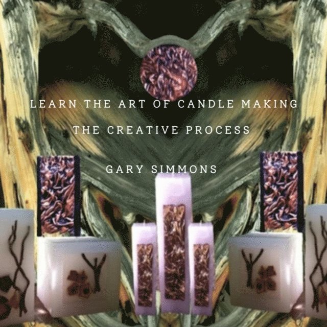 Gary Simmons - Learn the Art of Candlemaking. The Creative Process, E-bok. Tillgänglighet: Lägg i varukorg