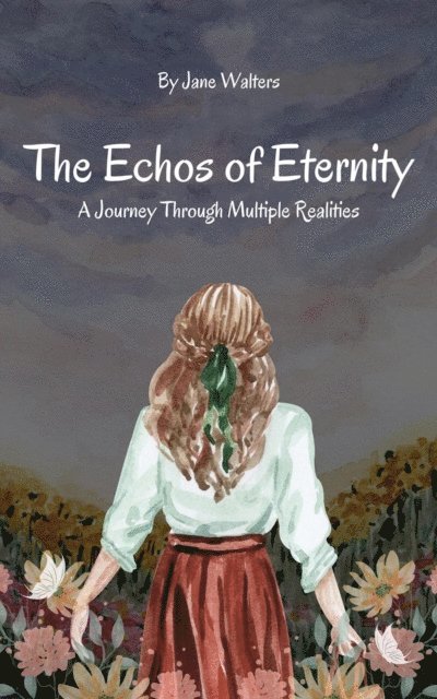Jane Walters - Echoes of Eternity: A Journey Through Multiple Realities, E-bok