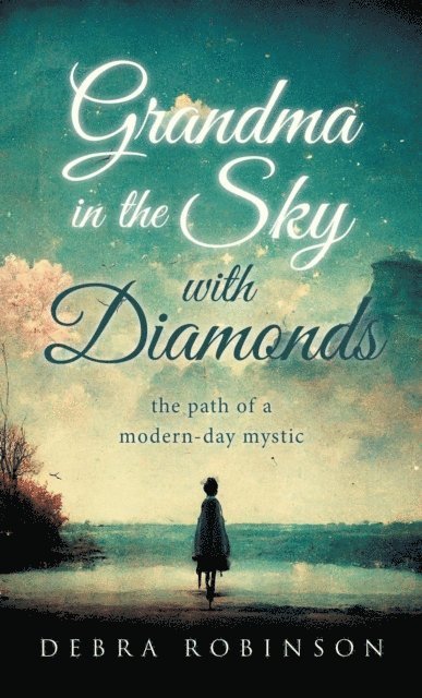 Debra Robinson - Grandma in the Sky with Diamonds, E-bok. Tillgänglighet: Lägg i varukorg