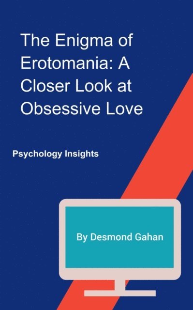 Desmond Gahan - Enigma of Erotomania: A Closer Look at Obsessive Love, E-bok. Tillgänglighet: Lägg i varukorg