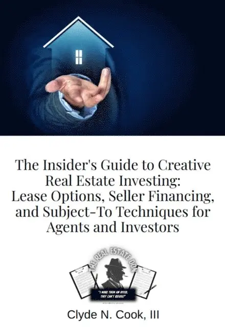 Clyde N Cook III-The Real Estate Don(TM) - Insider's Guide to Creative Real Estate Investing: Lease Options, Seller Financing, and Subject-To Techniques for Agents and Investors, E-bok. Tillgänglighet: Lägg i varukorg