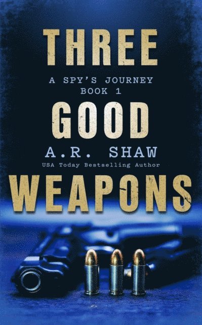 A. R. Shaw - Three Good Weapons, E-bok