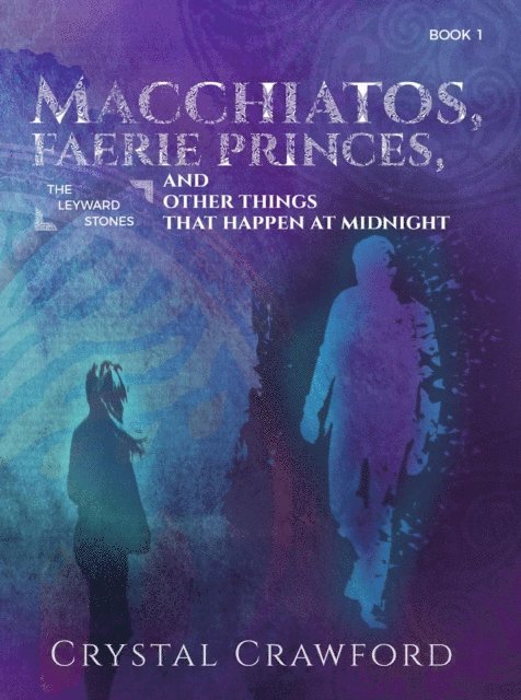 Crystal Crawford - Macchiatos, Faerie Princes, and Other Things That Happen at Midnight, E-bok