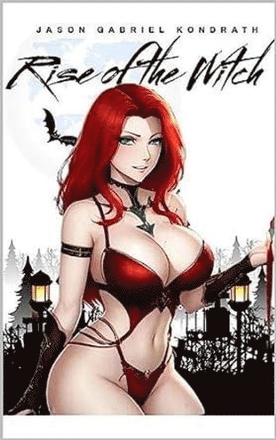 Jason Gabriel Kondrath - Rise of the Witch, E-bok