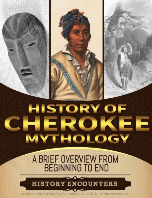 History Encounters - Cherokee Mythology:  A Brief Overview from Beginning to the End, E-bok