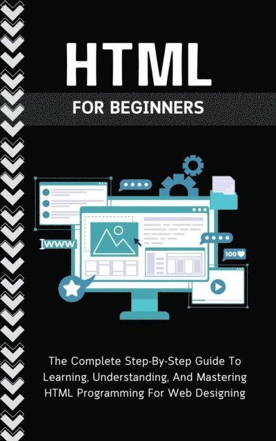 Voltaire Lumiere - Html For Beginners: The Complete Step-By-Step Guide To Learning, Understanding, And Mastering HTML Programming For Web Designing, E-bok. Tillgänglighet: Lägg i varukorg