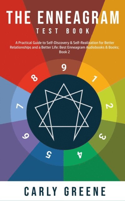 Carly Greene - Enneagram Test Book; A Practical Guide to Self-Discovery & Self-Realization for Better Relationships and a Better Life: Best Audiobooks & Books; Book 2, E-bok