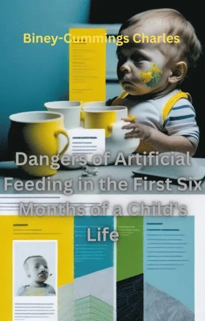 Charles Biney-Cummings - Dangers of Artificial Feeding in the First Six Months of a Child's Life, E-bok. Tillgänglighet: Lägg i varukorg