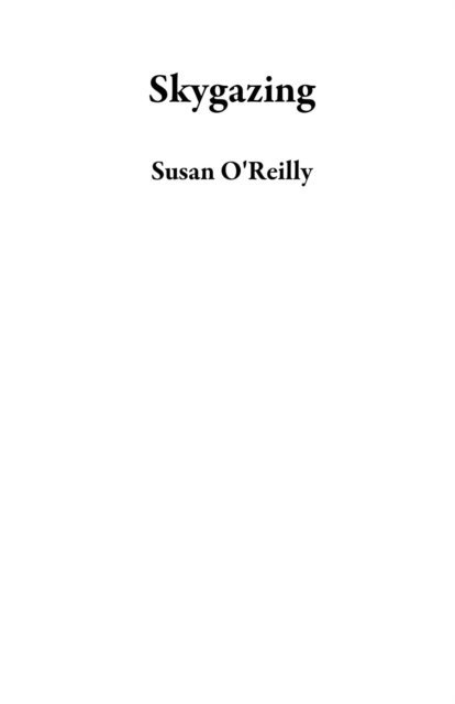 Susan O'Reilly - Skygazing, E-bok