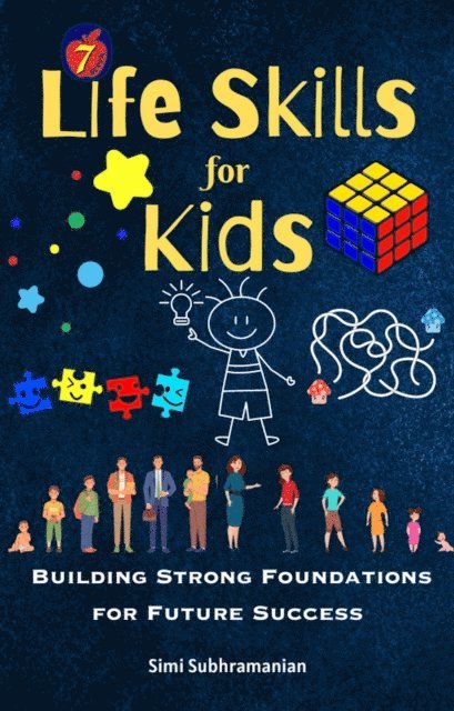 Simi Subhramanian - 7 Life Skills for Kids: Building Strong Foundations for Future Success, E-bok