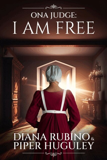Piper Huguley, Diana Rubino - Ona Judge: I Am Free, E-bok