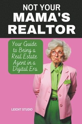 Leicht Studio - Not Your Mama's Realtor, Häftad. Tillgänglighet: Lägg i varukorg