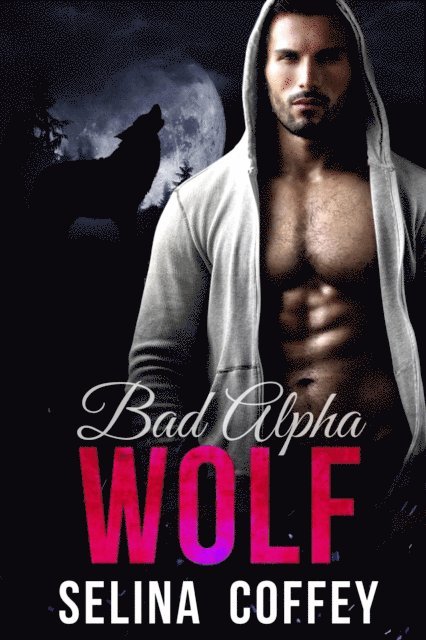 Bad Alpha Wolf: Paranormal Werewolf Shifter Romance