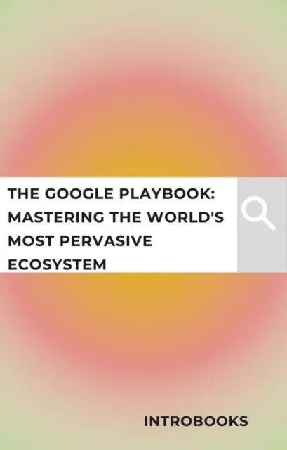 IntroBooks - Google Playbook: Mastering the World's Most Pervasive Ecosystem, E-bok. Tillgänglighet: Lägg i varukorg