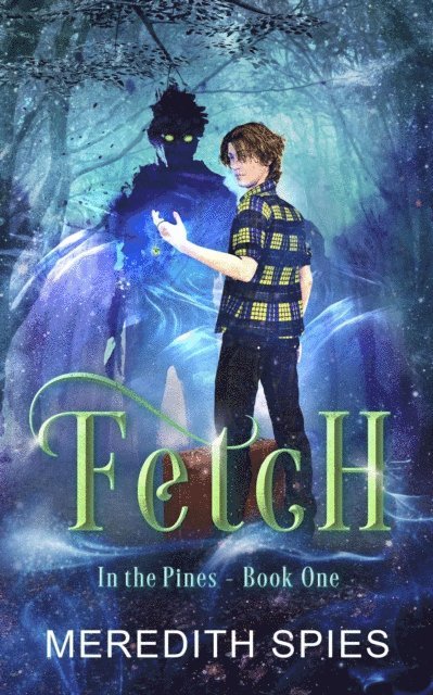Meredith Spies - Fetch (In the Pines Book One), E-bok