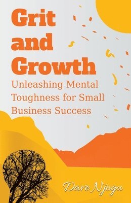 Dave Njogu - Grit and Growth, Häftad. Tillgänglighet: Lägg i varukorg
