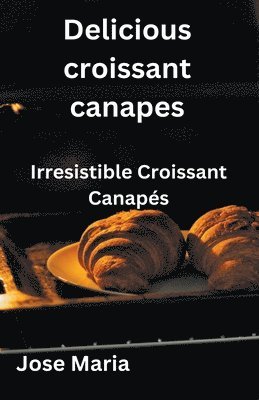 Jose Maria - Delicious croissant canapes, Häftad
