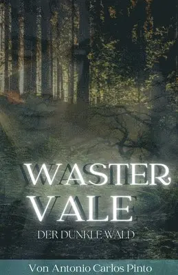 Antonio Carlos Pinto - Wastervale - Der dunkle Wald, Häftad. Tillgänglighet: Lägg i varukorg