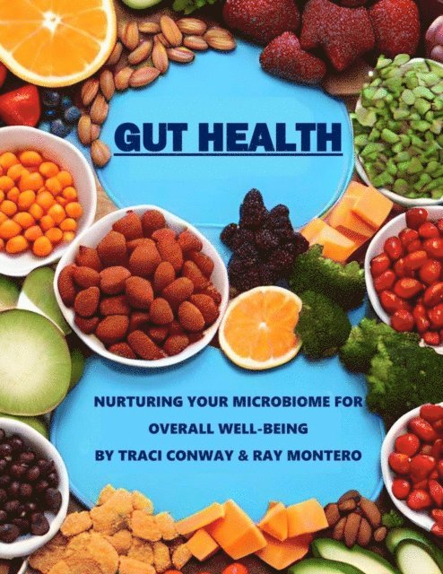Ramon Montero, Traci Conway - GUT HEALTH - Nurturing Your Microbiome for Overall Well-Being, E-bok. Tillgänglighet: Lägg i varukorg