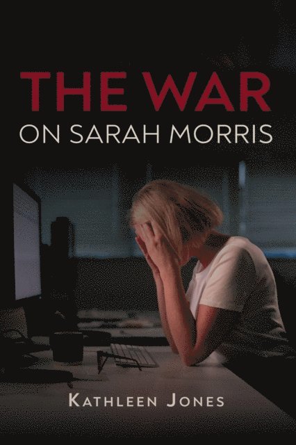 Kathleen Jones - War on Sarah Morris, E-bok