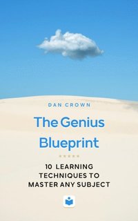 Genius Blueprint: 10 Learning Techniques to Master Any Subject