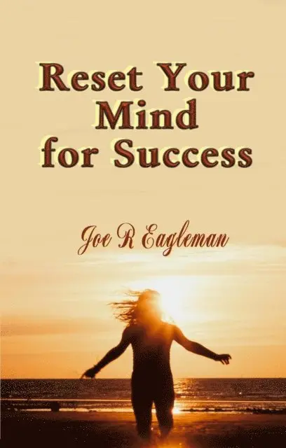 Joe R Eagleman - Reset Your Mind for Success, E-bok. Tillgänglighet: Lägg i varukorg