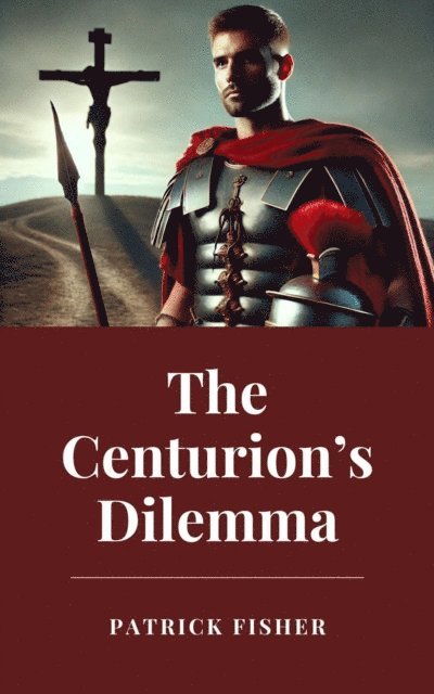Patrick Fisher - Centurion's Dilemma, E-bok. Tillgänglighet: Lägg i varukorg