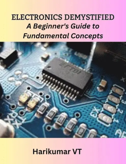 HARIKUMAR V T - Electronics Demystified: A Beginner's Guide to Fundamental Concepts, E-bok. Tillgänglighet: Lägg i varukorg