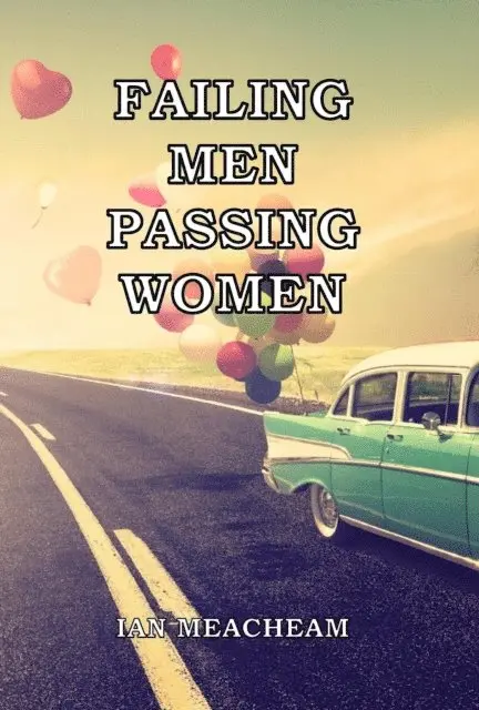 Ian Meacheam - Failing Men Passing Women, E-bok. Tillgänglighet: Lägg i varukorg