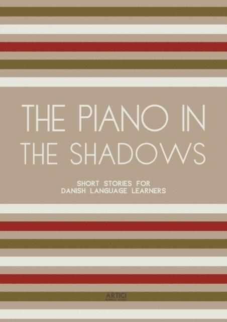 Artici Bilingual Books - Piano In The Shadows: Short Stories for Danish Language Learners, E-bok