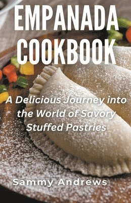 Sammy Andrews - Empanada Cookbook, Häftad. Tillgänglighet: Lägg i varukorg