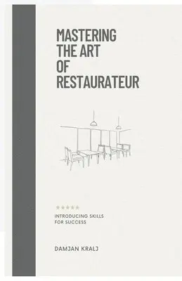 Damjan Kralj - Mastering the Art of Restaurateur, Häftad. Tillgänglighet: Lägg i varukorg