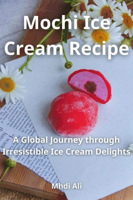 Mhdi Ali - Mochi Ice Cream Recipe, E-bok. Tillgänglighet: Lägg i varukorg