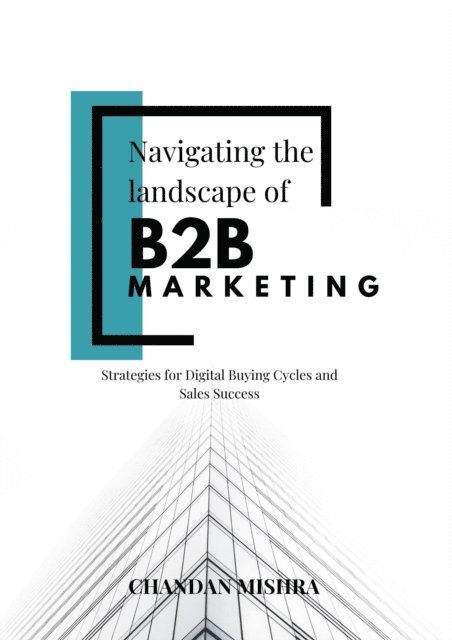 Chandan - Navigating the Landscape of B2B Marketing, E-bok