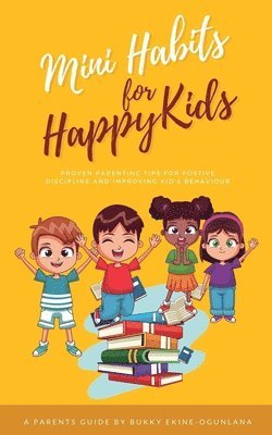Bukky Ekine-Ogunlana - Mini Habits for Happy Kids, Häftad