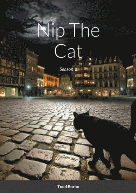 Todd Borho - Nip The Cat - Season 1, E-bok