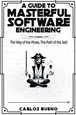 Guide to Masterful Software Engineering