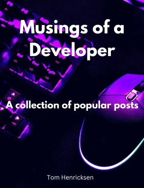 Tom Henricksen - Musings of a Developer, E-bok. Tillgänglighet: Lägg i varukorg