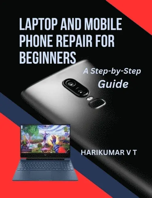 HARIKUMAR V T - Laptop and Mobile Phone Repair for Beginners: A Step-by-Step Guide, E-bok. Tillgänglighet: Lägg i varukorg